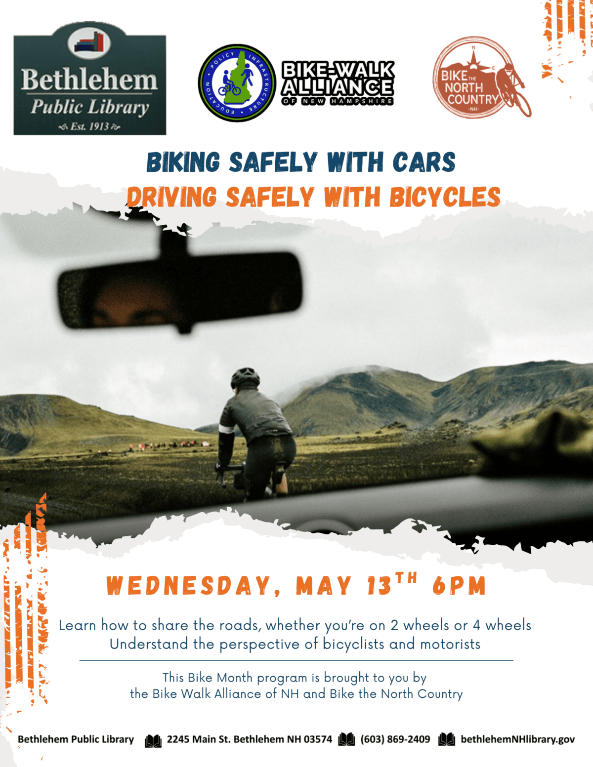 Biking Safely with Cars/Driving Safely with Bicycles Wednesday May 13th 6pm
Learn how to share the roads, whether you’re on 2 wheels or 4 wheels
Understand the perspective of bicyclists and motorists.
This Bike Month program is brought to you by 
the Bike Walk Alliance of NH and Bike the North Country.