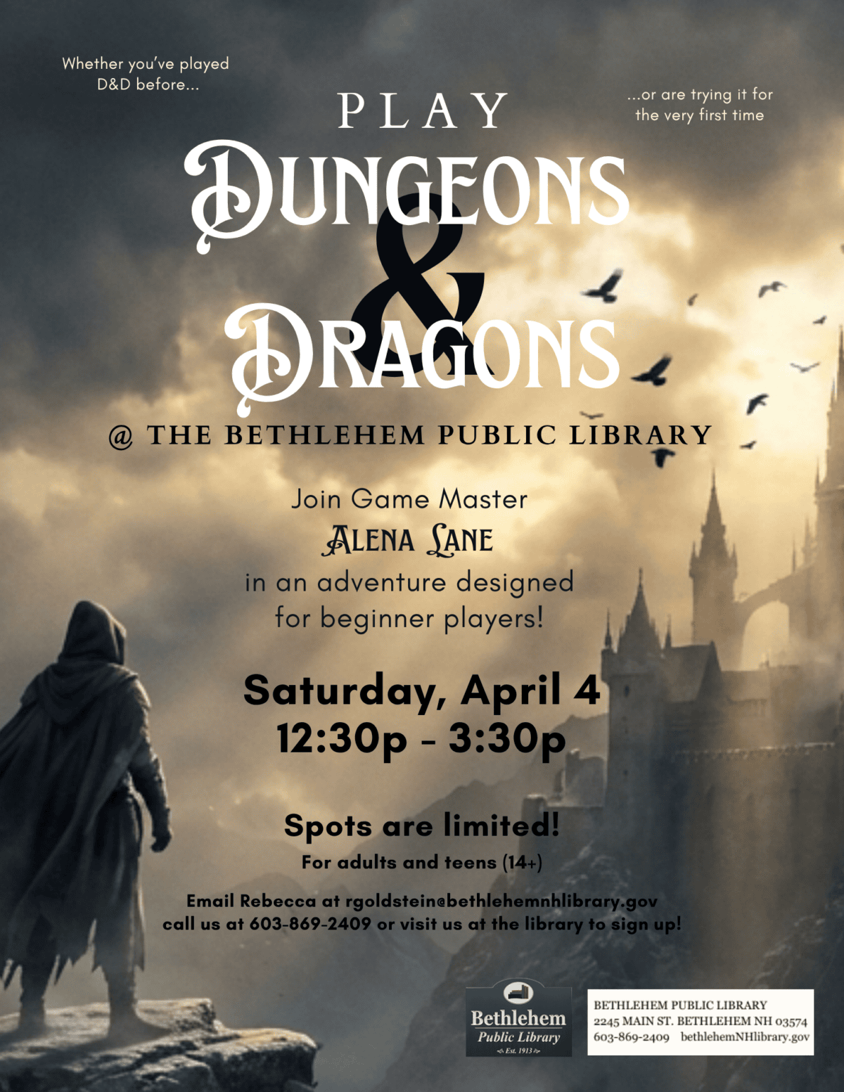 Dungeons & Dragons
Join Game Master
Alena Lane
in an adventure designed
for beginner players!
Saturday, April 4th 12:30-3:30pm
Spots are limited!
For adults and teens (14+)
Email Rebecca at rgoldstein@bethlehemnhlibrary.gov
call us at 603-869-2409 or visit us at the library to sign up!