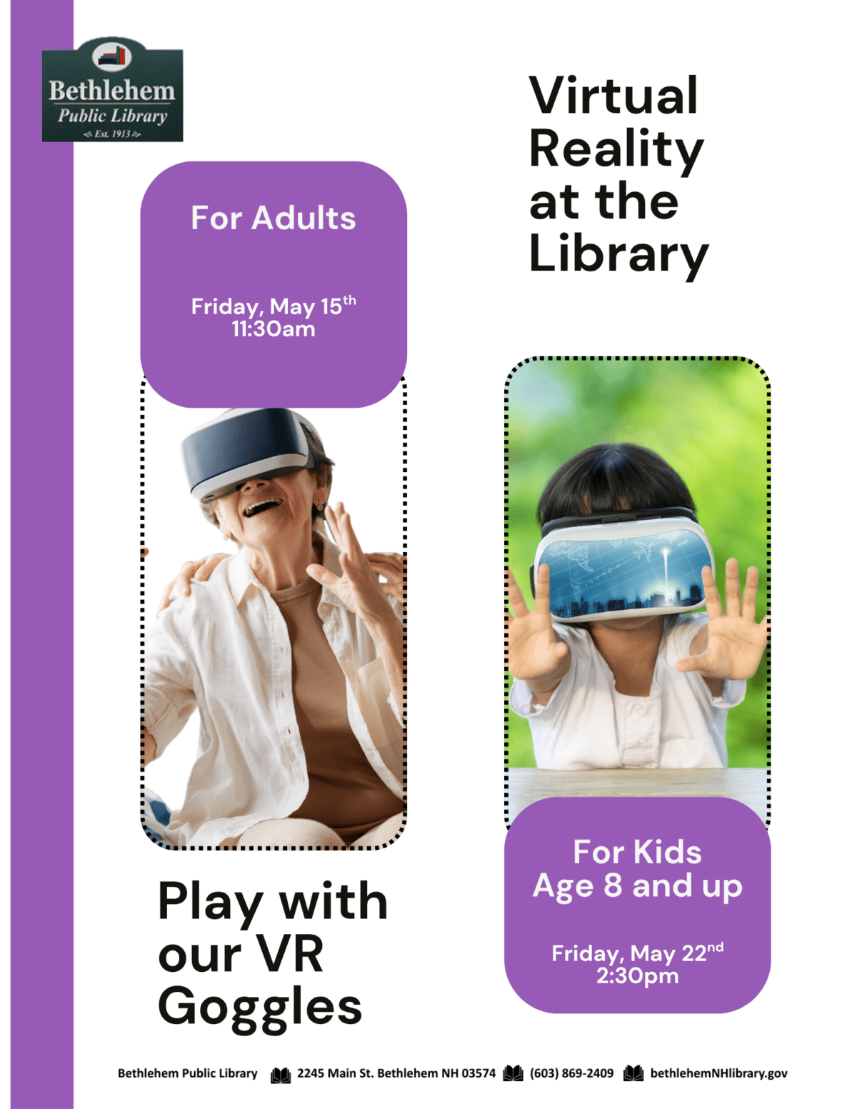 Virtual Reality at the Library
Play with our VR Goggles
For Adults Friday, May 29th 11:30am
For kids age 8 and up
Friday, May 22nd 2:30pm